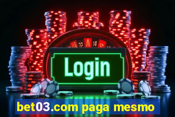 bet03.com paga mesmo